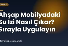 Ahşap Mobilyadaki Su İzi Nasıl Çıkar? Sırayla Uygulayın
