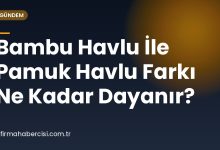 Bambu Havlu İle Pamuk Havlu Farkı Ne Kadar Dayanır?