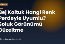 Bej Koltuk Hangi Renk Perdeyle Uyumlu? Soluk Görünümü Düzeltme