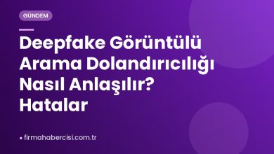 Deepfake Görüntülü Arama Dolandırıcılığı Nasıl Anlaşılır? Hatalar