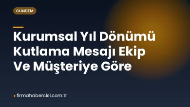 Kurumsal Yıl Dönümü Kutlama Mesajı Ekip Ve Müşteriye Göre Kurumsal Yıl Dönümü Kutlama Mesajı Ekip Ve Müşteriye Göre